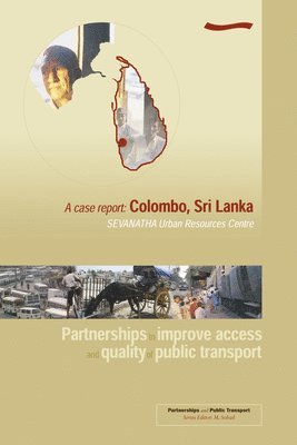 Partnerships to improve access and quality of public transport: A case report Colombo, Sri Lanka 1