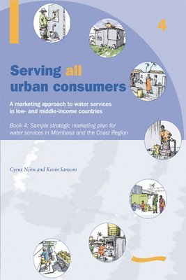 Serving All Urban Consumers: A Marketing Approach to Water Services in Low- and Middle-income Countries: Book 4 - Sample strategic marketing plan 1