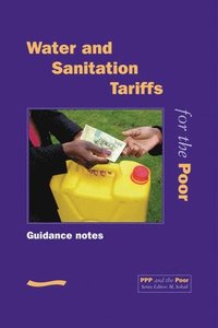 bokomslag PPP and the Poor: Water and Sanitation Tariffs for the Poor(Guidance Notes)