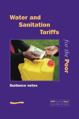 PPP and the Poor: Water and Sanitation Tariffs for the Poor(Guidance Notes) 1