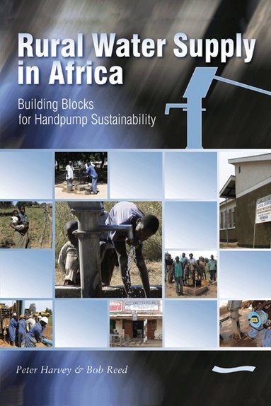 Peter Harvey - Rural Water Supply in Africa: Building Blocks for Handpump Sustainability, Häftad