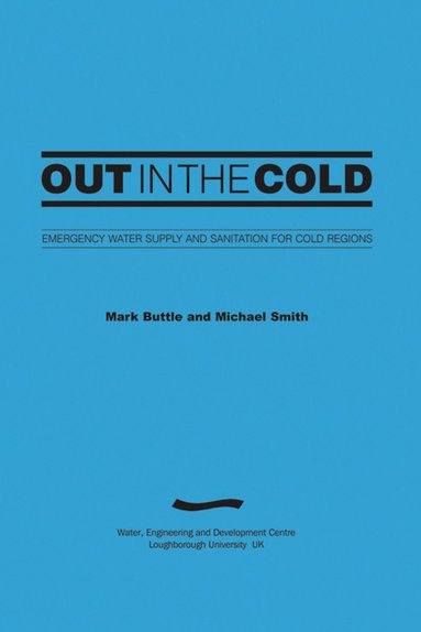 bokomslag Out in the Cold: Emergency water supply and sanitation for cold regions (3rd Edition)