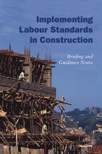 bokomslag Implementing Labour Standards in Construction: briefing and guidance notes