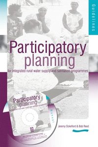 bokomslag Participartory Planning for Integrated Rural Water supply and Sanitation Programmes: Guidelines and manual (3rd Edition)