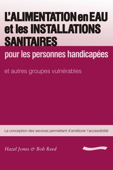 Hazel Jones - L'Alimentation en Eau et les Installations Sanitaires: pour les personnes handicapees, Häftad