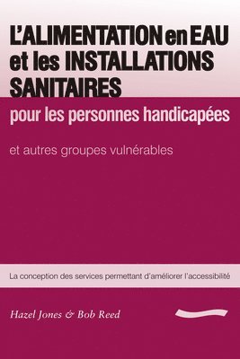 L'Alimentation en Eau et les Installations Sanitaires: pour les personnes handicapees 1