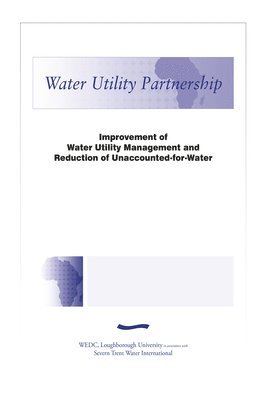 WEDC, Wedc - Improvement of Water Utility Management and Reduction of Unaccounted-for-Water, Häftad
