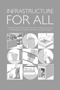 bokomslag Infrastructure for All: Meeting the needs of both men and women in development projects - A practical guide for engineers, technicians and project managers