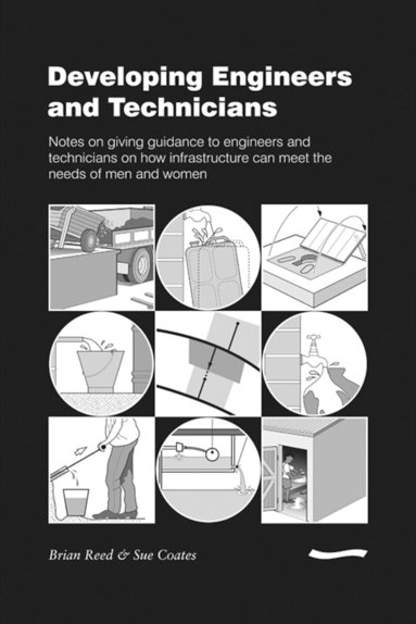 Brian Reed - Developing Engineers and Technicians: Notes on giving guidance to engineers and technicians on how infrastructure can meet the needs of men and women, Häftad
