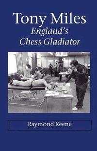 bokomslag Tony Miles - England's Chess Gladiator