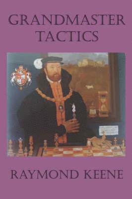 Raymond D. Keene - Grandmaster Tactics, Häftad