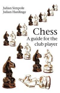 bokomslag Chess: A Guide for the Club Player