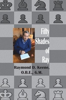 Raymond Keene - Fifty Shades of Ray, Häftad