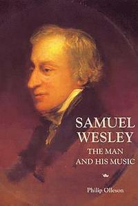 bokomslag Samuel Wesley: The Man and his Music