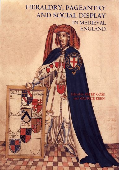 Peter Coss, Maurice H Keen - Heraldry, Pageantry and Social Display in Medieval England, Häftad