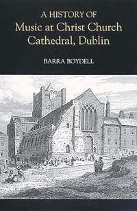 bokomslag History of Music at Christ Church Cathedral, Dublin
