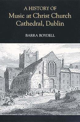 bokomslag History of Music at Christ Church Cathedral, Dublin