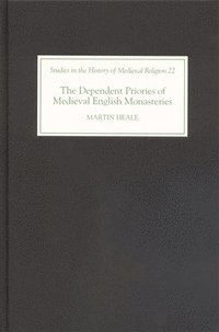 bokomslag The Dependent Priories of Medieval English Monasteries