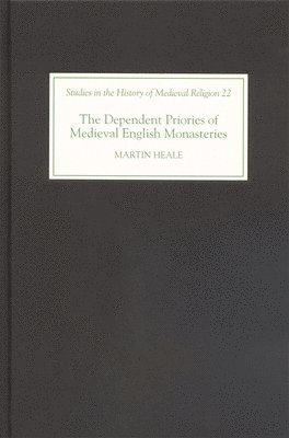 The Dependent Priories of Medieval English Monasteries 1