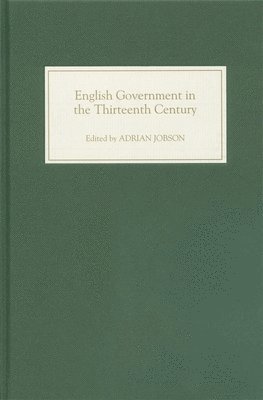 Adrian Jobson, Adrian (Author) Jobson - English Government in the Thirteenth Century, Inbunden