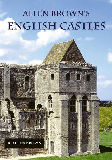 R. Allen Brown - Allen Brown's English Castles, Häftad