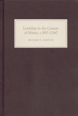 Lordship in the County of Maine, c.890-1160 1