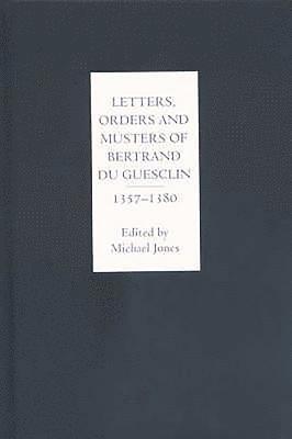 bokomslag Letters, Orders and Musters of Bertrand du Guesclin, 1357-1380