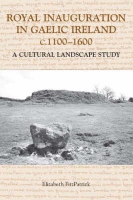 bokomslag Royal Inauguration in Gaelic Ireland c.1100-1600: A Cultural Landscape Study