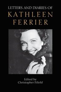 bokomslag Letters and Diaries of Kathleen Ferrier