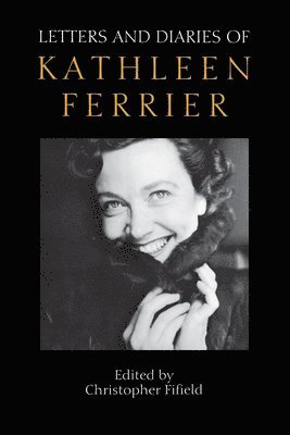 Letters and Diaries of Kathleen Ferrier 1