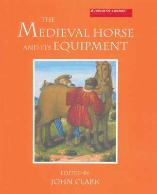 The Medieval Horse and its Equipment, c.1150-1450: 5 1