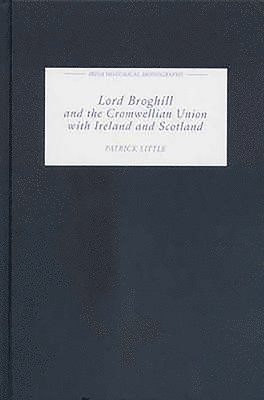 Lord Broghill and the Cromwellian Union with Ireland and Scotland: 2 1