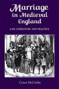 bokomslag Marriage in Medieval England: Law, Literature and Practice