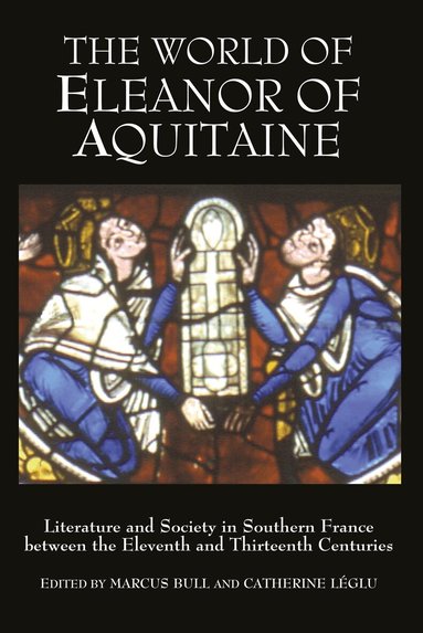 Marcus Bull, Catherine Léglu - World of Eleanor of Aquitaine, Inbunden