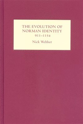 bokomslag Evolution of Norman Identity, 911-1154