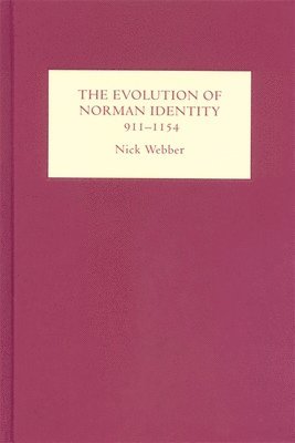 The Evolution of Norman Identity, 911-1154 1