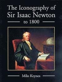 bokomslag The Iconography of Sir Isaac Newton to 1800