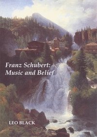 bokomslag Franz Schubert: Music and Belief