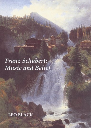 Leo Black - Franz Schubert: Music and Belief, Häftad