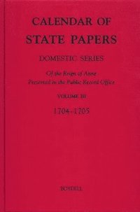 bokomslag Calendar of State Papers, Domestic Series, of the Reign of Anne, Preserved in the Public Record Office