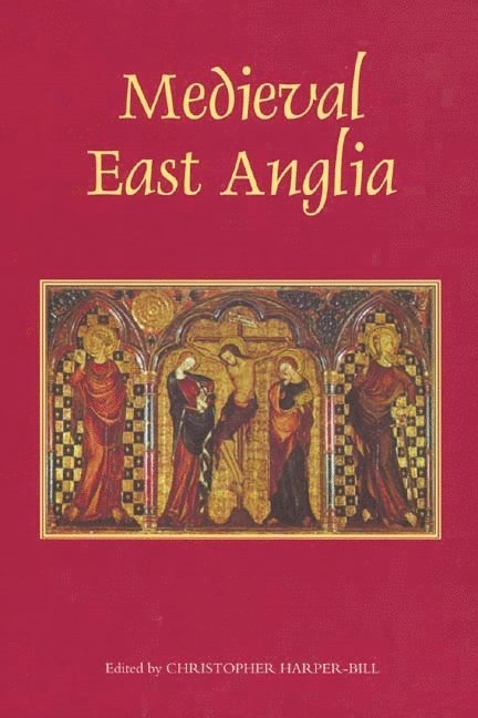 Christopher Harper-Bill - Medieval East Anglia, Inbunden