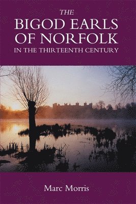 bokomslag The Bigod Earls of Norfolk in the Thirteenth Century