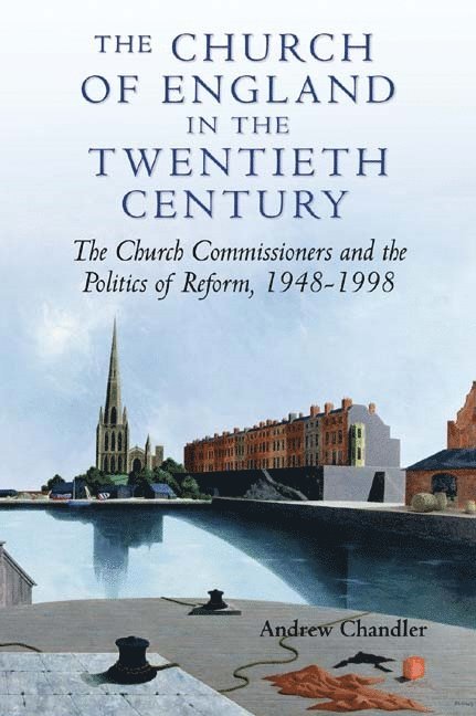 Andrew Chandler - Church of England in the Twentieth Century, Inbunden