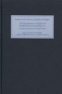 bokomslag The Foundations of Medieval English Ecclesiastical History: Studies Presented to David Smith