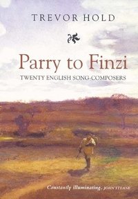 bokomslag Parry to Finzi: Twenty English Song-Composers