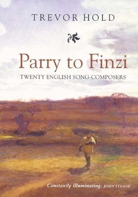 Parry to Finzi: Twenty English Song-Composers 1