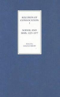 bokomslag Records of Convocation I: Sodor and Man, 1229-1877