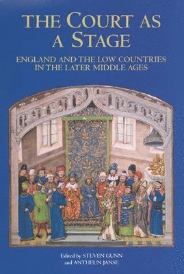 bokomslag The Court as a Stage: England and the Low Countries in the Later Middle Ages