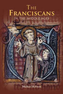 The Franciscans in the Middle Ages: 1 1