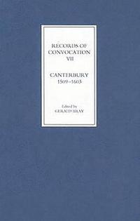 bokomslag Records of Convocation VII: Canterbury, 1509-1603